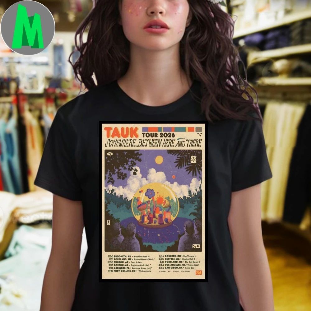 TAUK Somewhere Between Here And There Tour 26 Poster Shirt Unisex