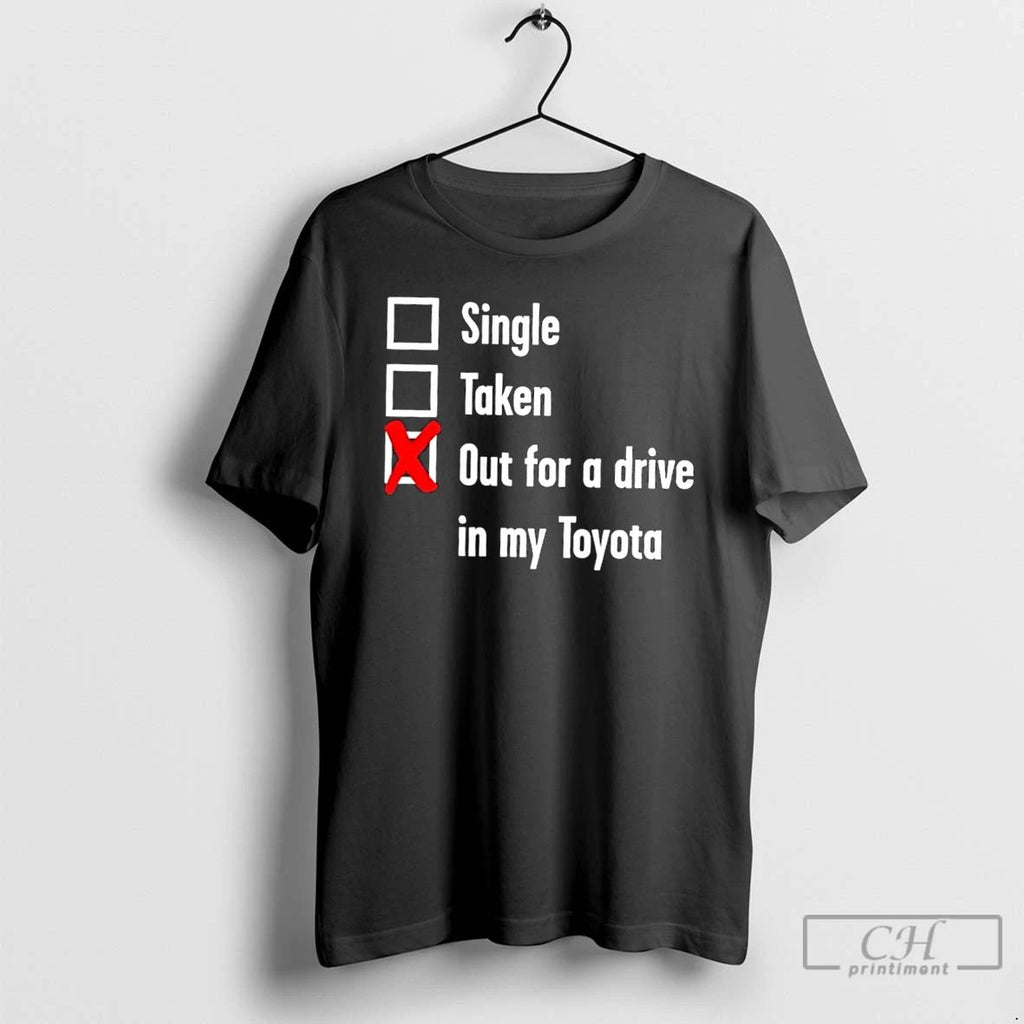 Classic Taken Out For A Drive In My Toyota T Shirts Unisex