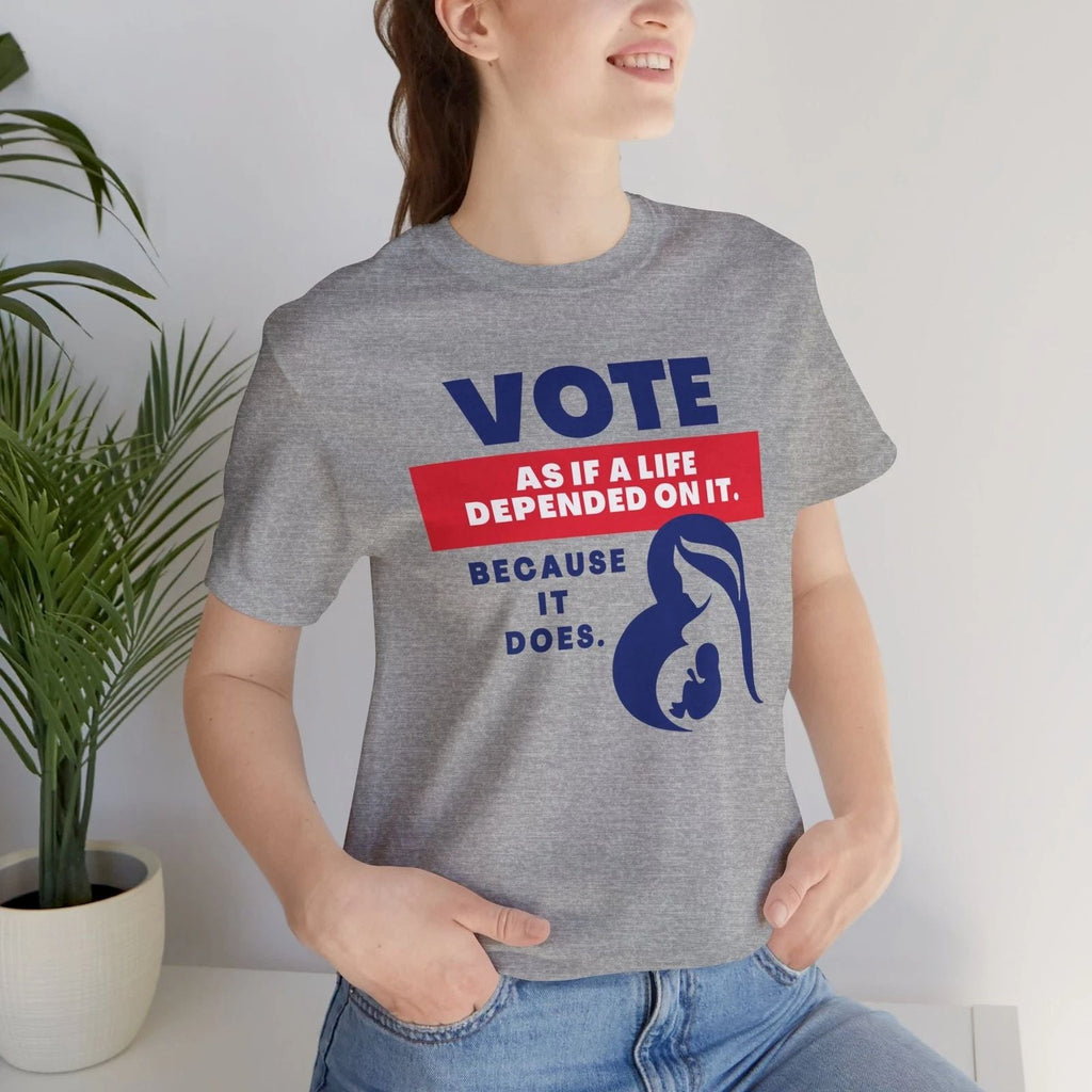 Pro Life Anti Abortion Tee | Vote Like a Life Depends on It Unisex Shirt Unisex