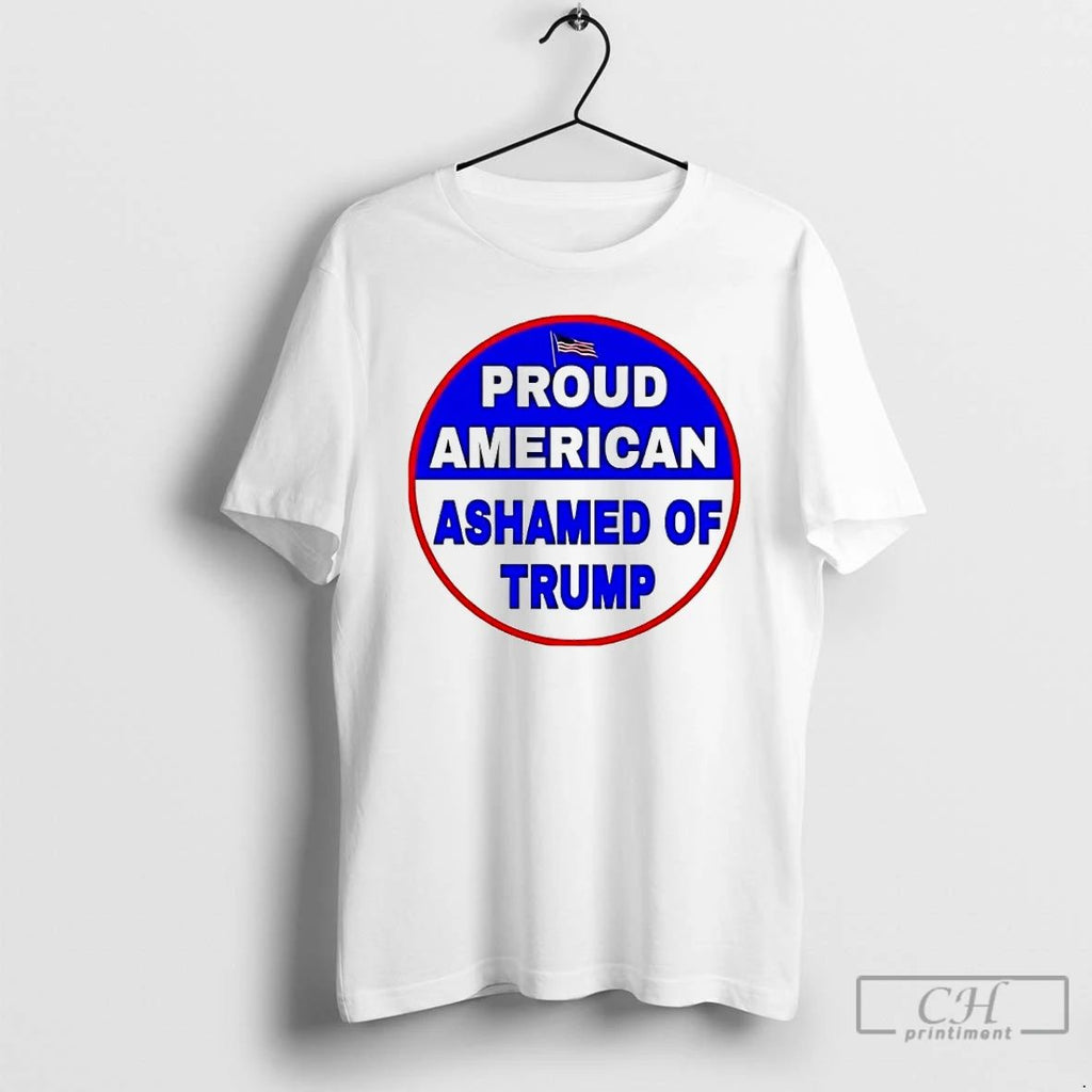 Premium Proud American Ashamed Of Trump 2025 T Shirts Unisex
