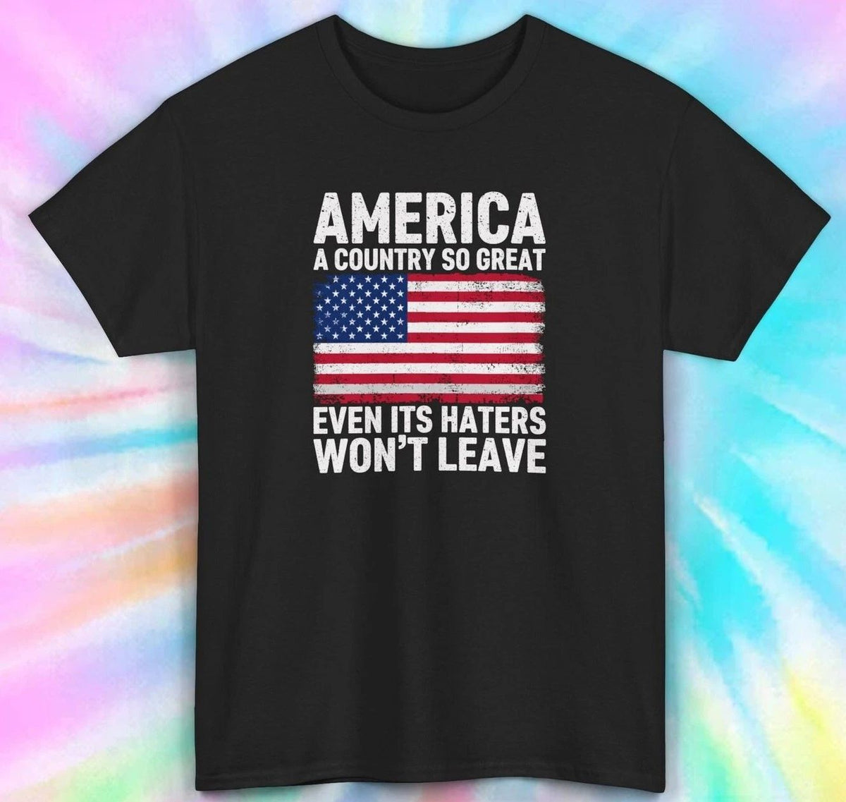 Patriotic Shirt | America So Great Even Haters Won't Leave Graphic Tee S-5XL Unisex