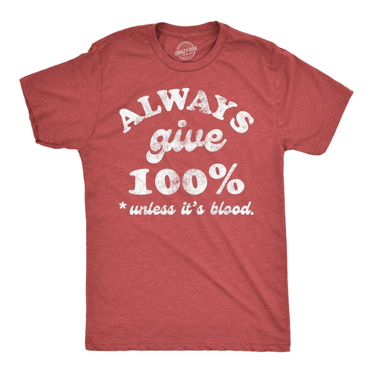 Mens Funny T Shirts Always Give 100 Percent Unless Its Blood Sarcastic Novelty Unisex
