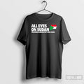 Premium All Eyes On Sudan The World Should Not Look Away T Shirts Unisex