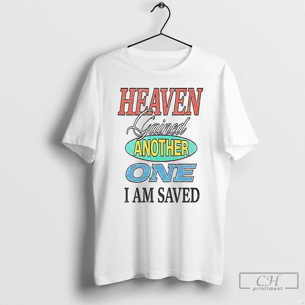 Premium Heaven Gained Another One I Am Saved Graphic T Shirts Unisex
