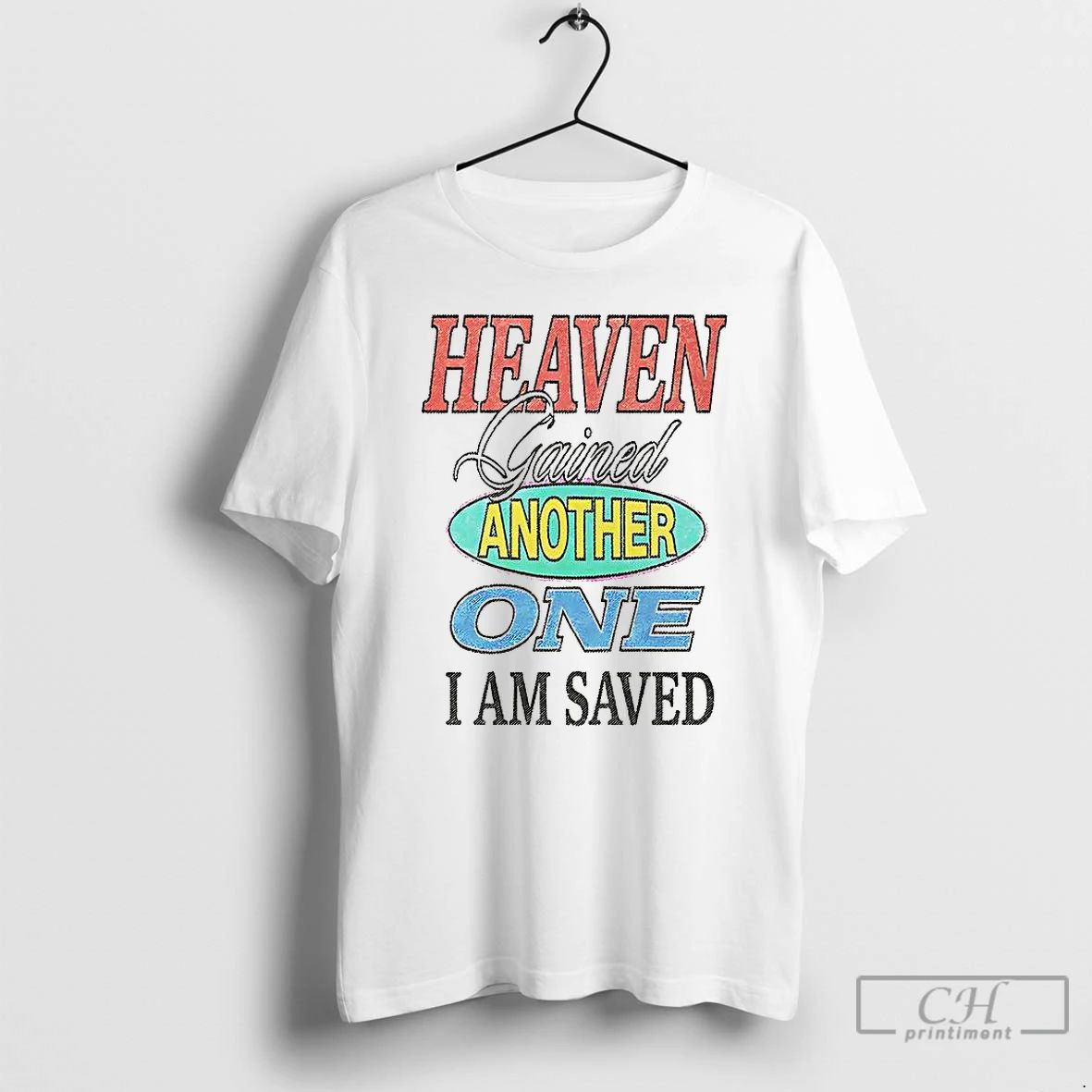 Premium Heaven Gained Another One I Am Saved Graphic T Shirts Unisex