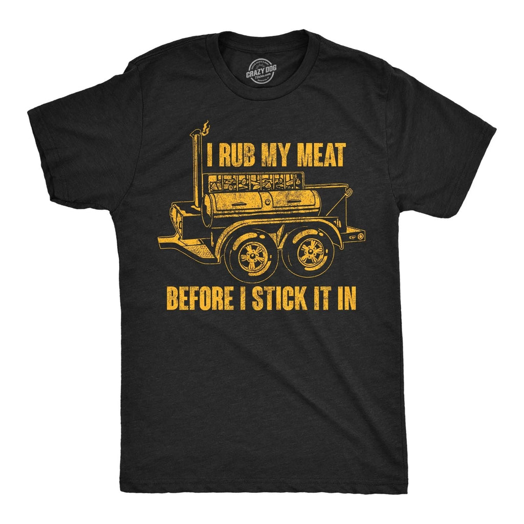 Mens Funny T Shirts I Rub My Meat Before I Stick It In Sarcastic Grilling Tee Unisex