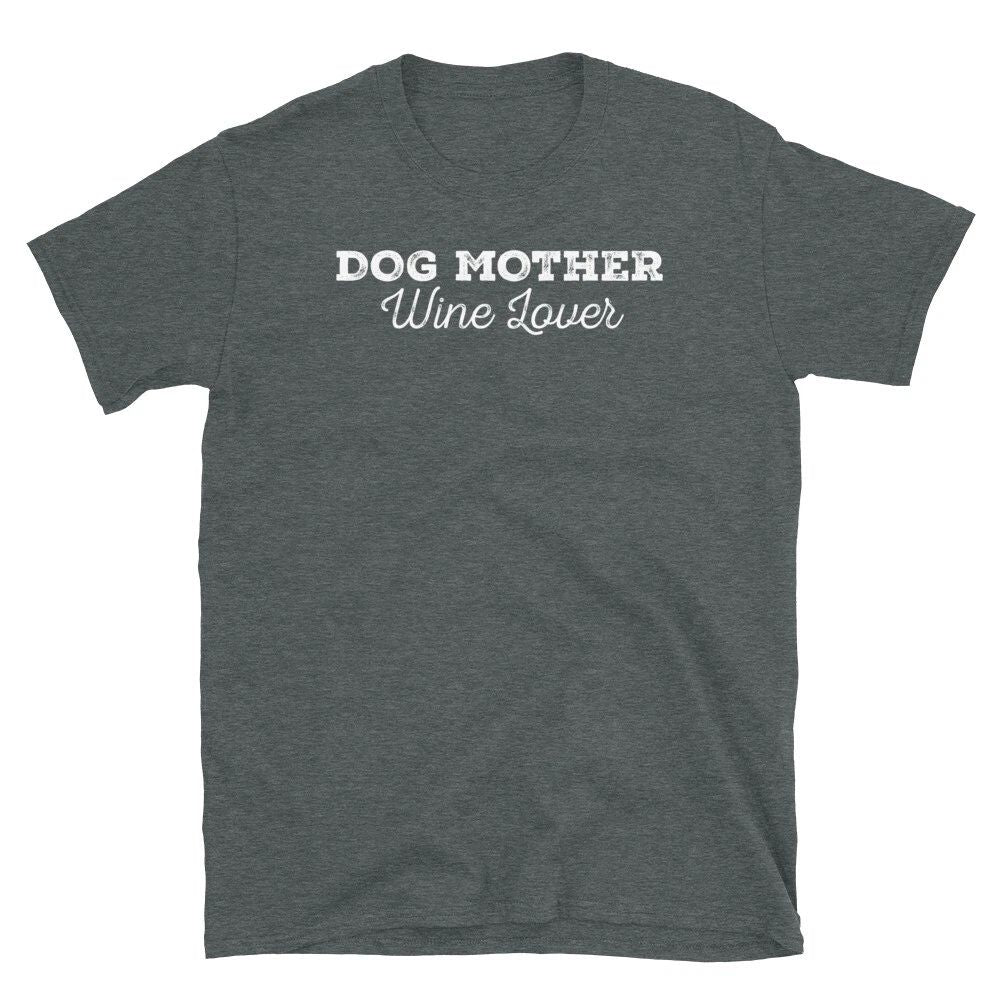 Dog Mother Wine Lover Pet Owner Alcohol Tasting Short-Sleeve Unisex Unisex