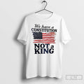 Classic We Have A Constitution Not A King Usa Flag T Shirts Unisex