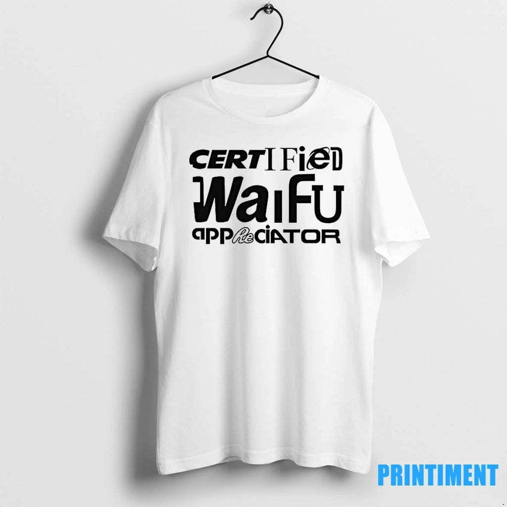 Certified Waifu Appreciator Tshirts Sweater Unisex