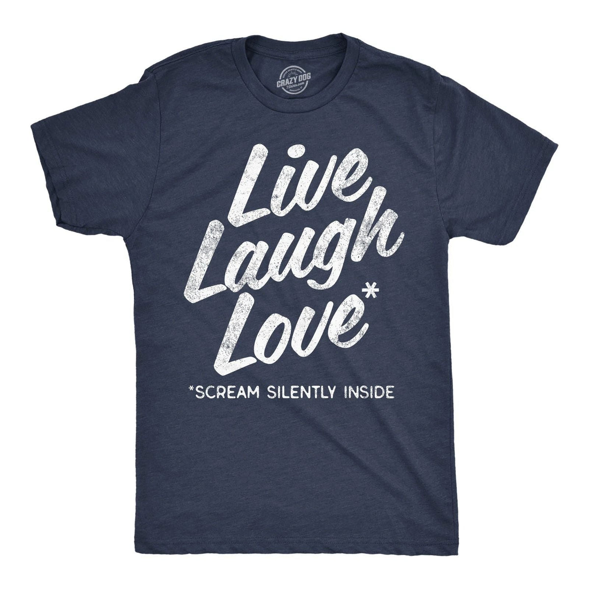 Mens Funny T Shirts Live Laugh Love Scream Silently Inside Sarcastic Novelty Tee Unisex