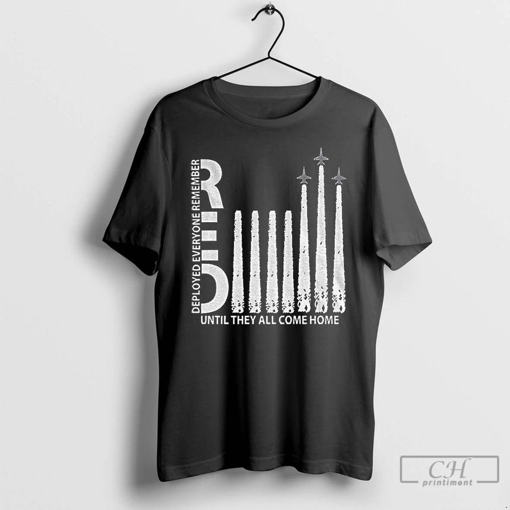 Premium Reo Deployed Everyone Remember Until They All Come Home T Shirts Unisex