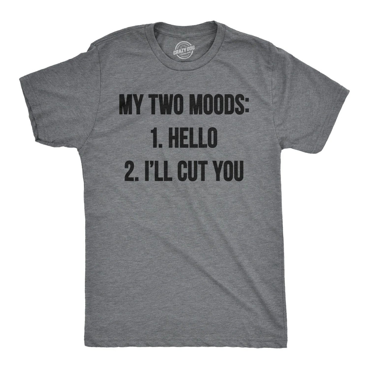 Mens My Two Moods Funny Tee Novelty Humor Shirts Cool Graphic Hilarious T shirt Unisex