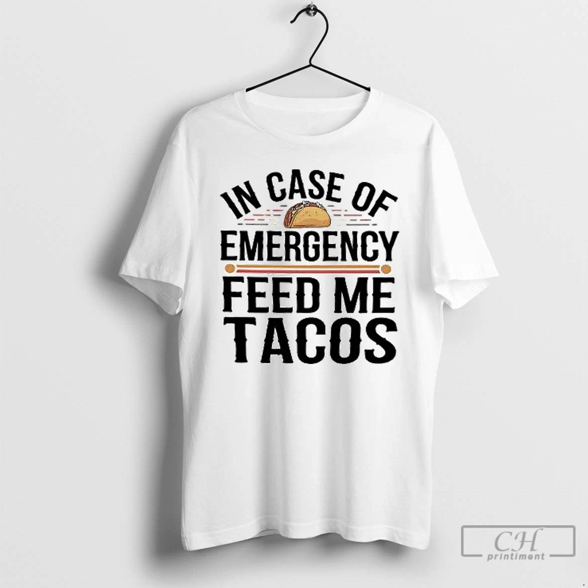 Classic Incase Of Emergency Feed Me Tacos Vintage T Shirts Unisex
