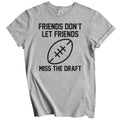Fantasy Football Gift - Friends Don't Let Friends Miss The Draft Unisex