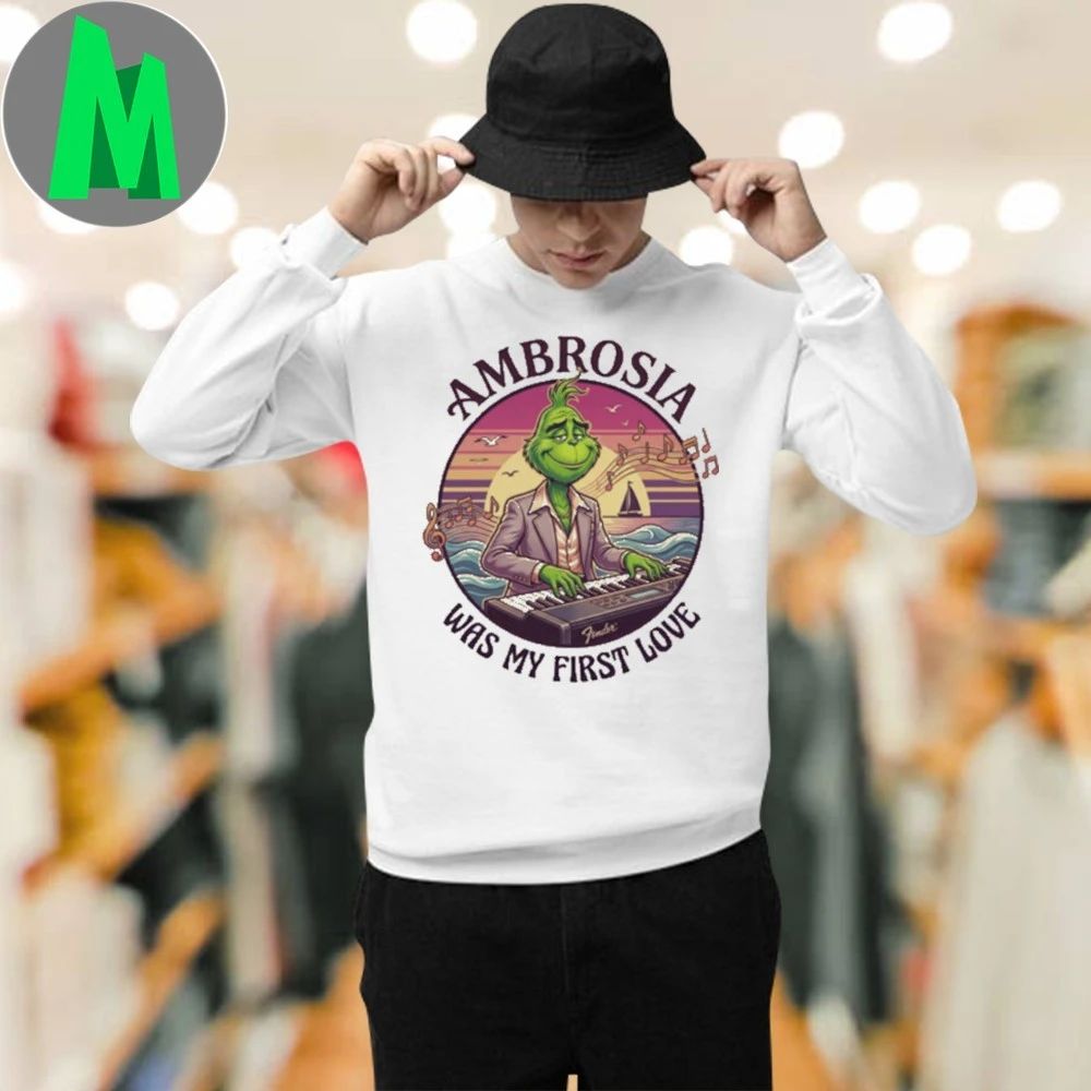 AMBROSIA Was My First Love Funny Grinch Christmas Unisex