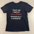 Grey's Anatomy Trust Me I Watch Black Tee Surgeon TV Show Everyday Unisex