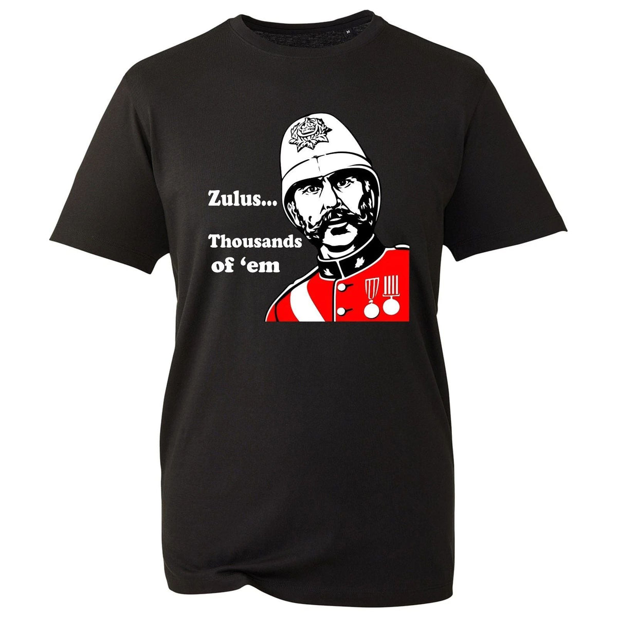 "Zulus Thousands Of Them"British War Movie Military History Veteran Gift Unisex
