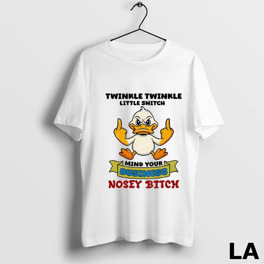 Original Duck Middle Finger Twinkle Twinkle Little Snitch Mind Your Business Nosey Bitch Unisex