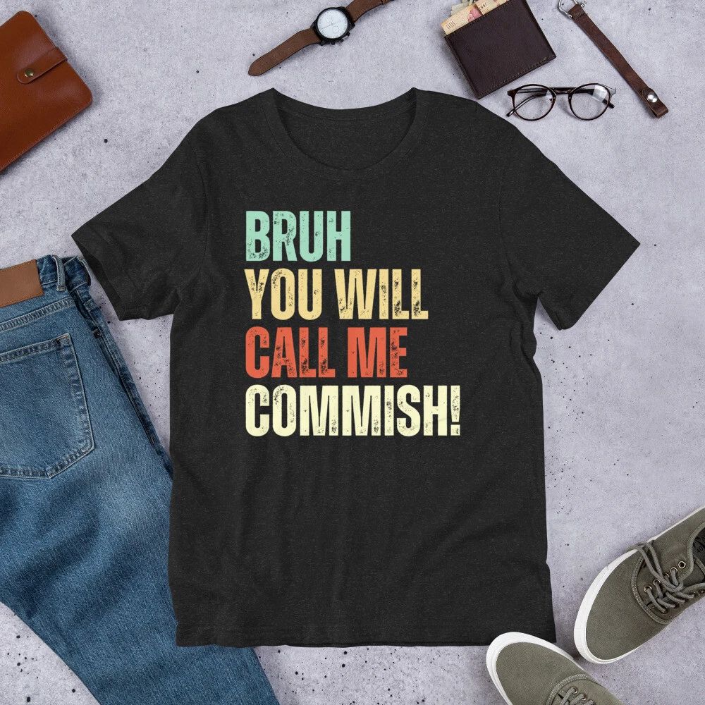 Bruh You Will Call Me Commish Funny Fantasy Football Unisex