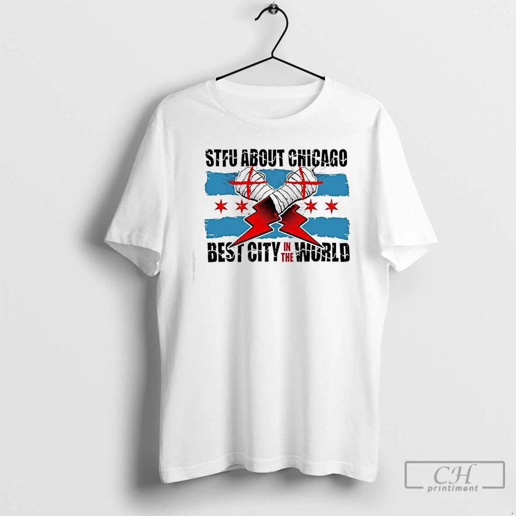 Premium Stfu About Chicago Best City In The World T Shirts Unisex