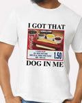 I Got That Dog In Me Shirt Funny Meme Graphic Tee Unisex Casual Top Unisex