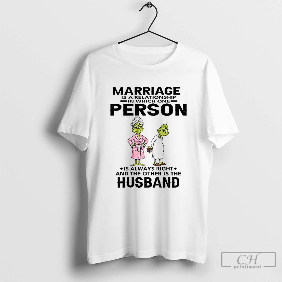 Premium Grinch Marriage Is A Relationship In Which One Person Is Always Right And The Unisex