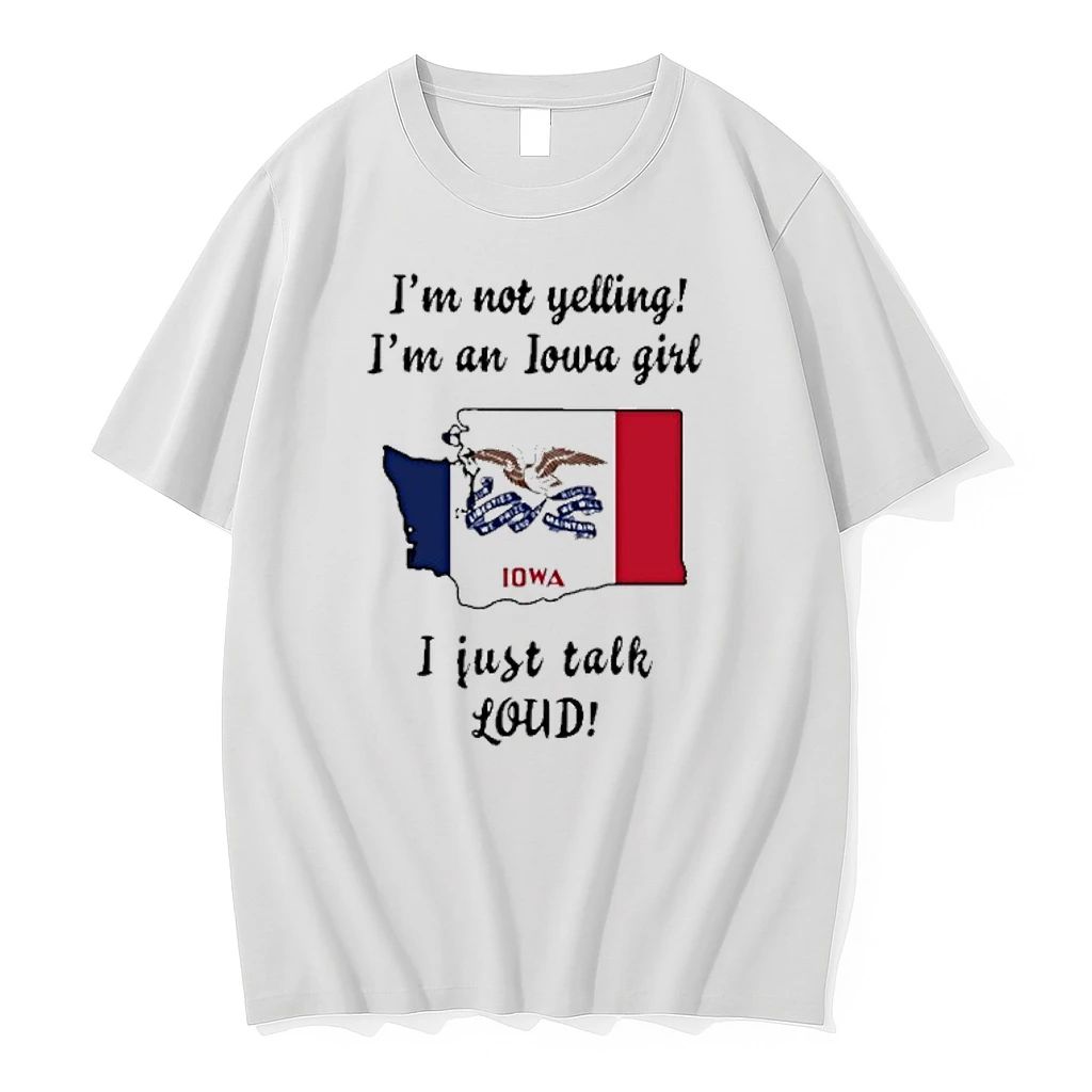 Washington Map Im Not Yelling Im An Iowa Girl I Just Talk Loud Tshirts Sweater Unisex
