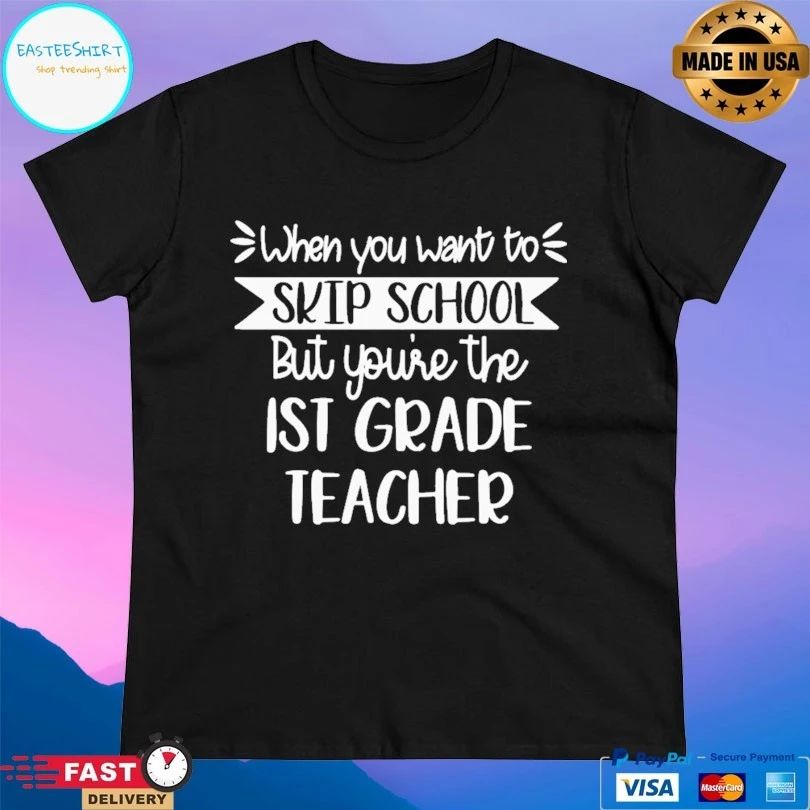 When You Want To Skip School But You’re The Ist Grade Teacher Unisex