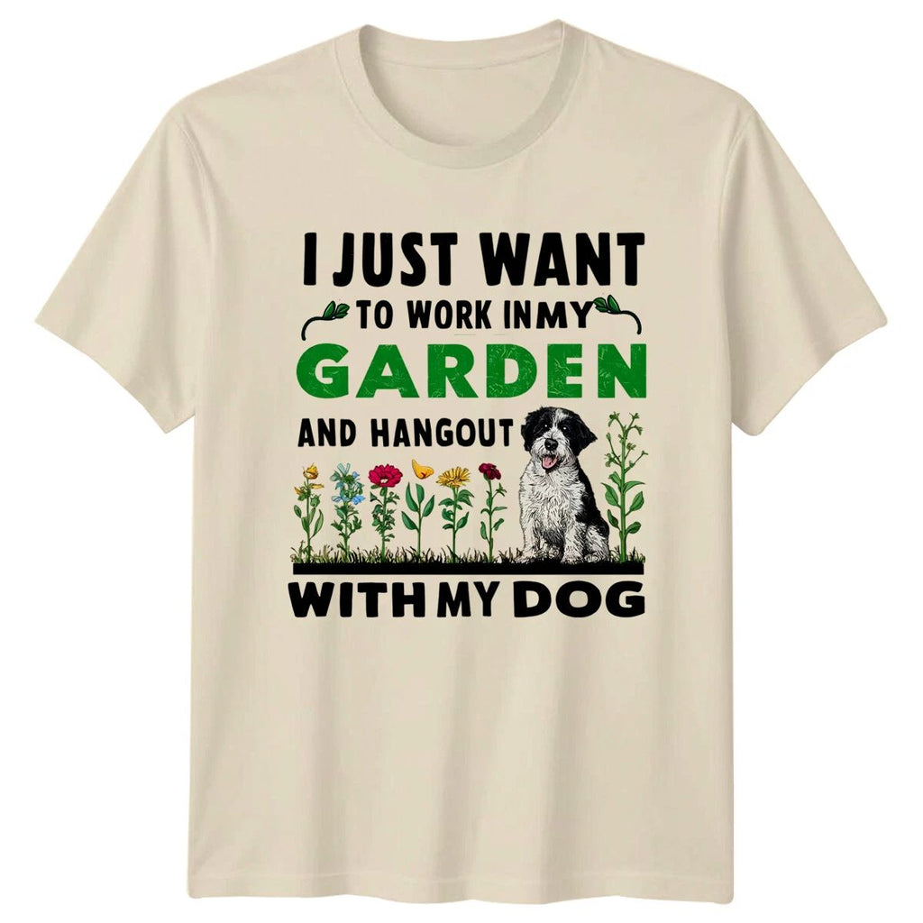 Garden Dog , I Just Want to Work In My Garden With My Dog Unisex
