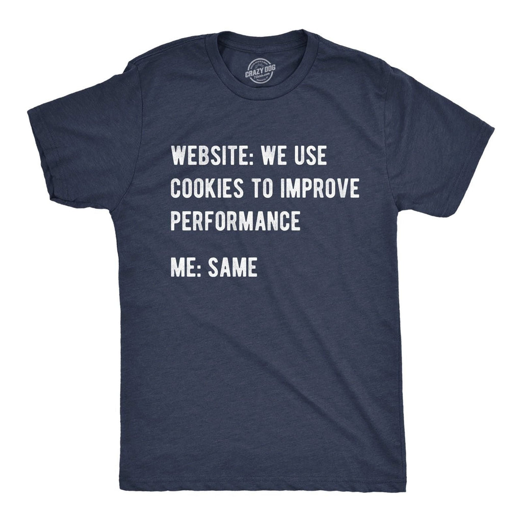 Mens Funny T Shirts Website We Use Cookies to Improve Performance Sarcastic Tee Unisex