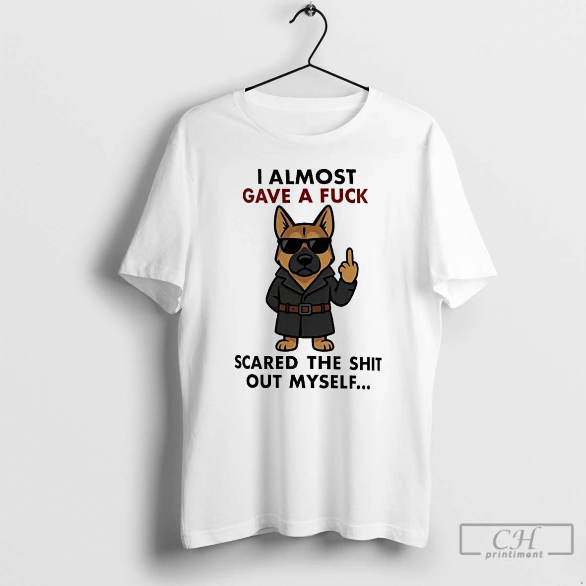 Classic German Shepherd I Almost Gave A Fuck Scared The Shit Of Myself T Shirts Unisex