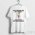 Premium Grinch You Remind Me Of A Penny Two Faced Not Worth Much Christmas Unisex