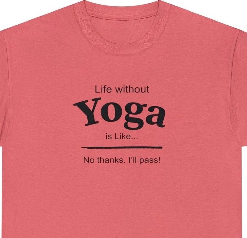 "Life without Yoga is like" Men's or Women's Heavy Cotton NEW Unisex