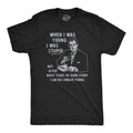 Mens When I Was Young I Was Stupid T Shirt Funny Dumb Old Idiot Joke Tee for Unisex