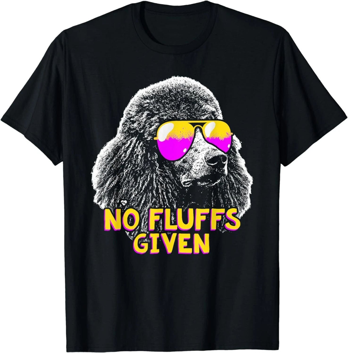 NEW LIMITED Poodle No Fluffs Given Funny Dog Lover Cute - MADE IN USA Unisex