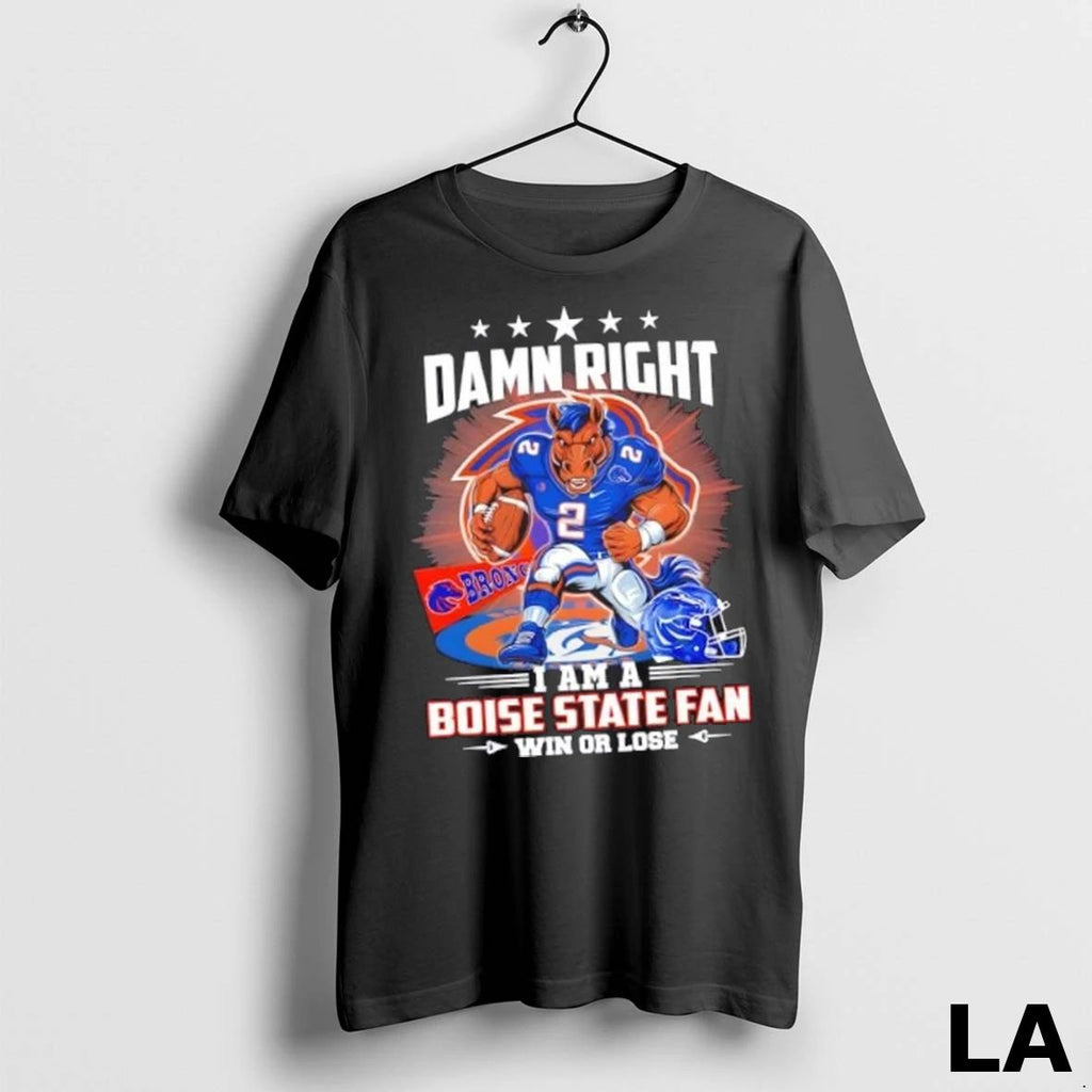Original Damn Right I Am A Boise State Mascot Football Fan Win Or Lose Unisex