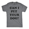 Mens Can I Pet Your Dog T Shirt Funny Cute Animal Lover Puppy Tee for Guys Unisex