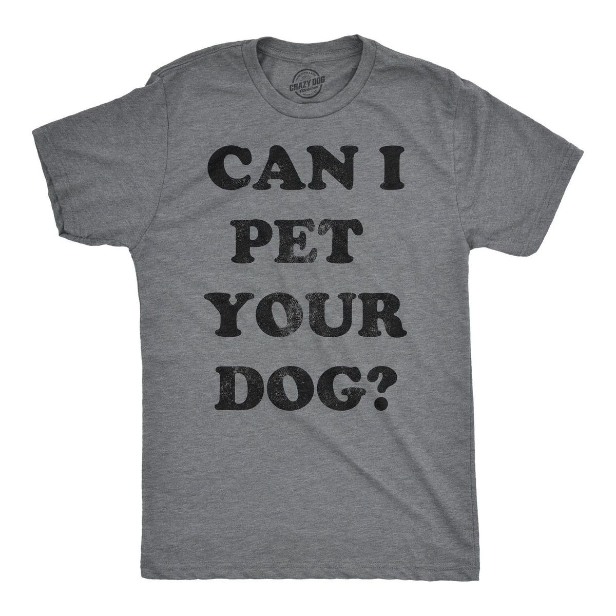 Mens Can I Pet Your Dog T Shirt Funny Cute Animal Lover Puppy Tee for Guys Unisex