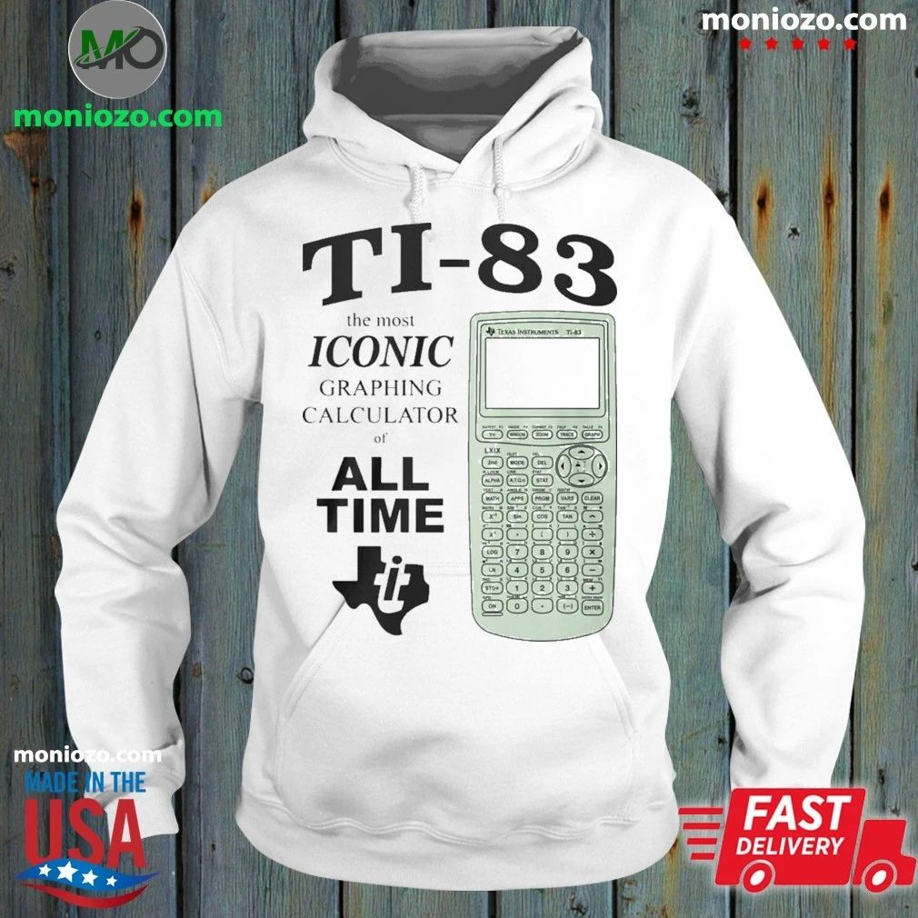 Ti 83 The Most Iconic Graphing Calculator Of All Time Shirt Unisex