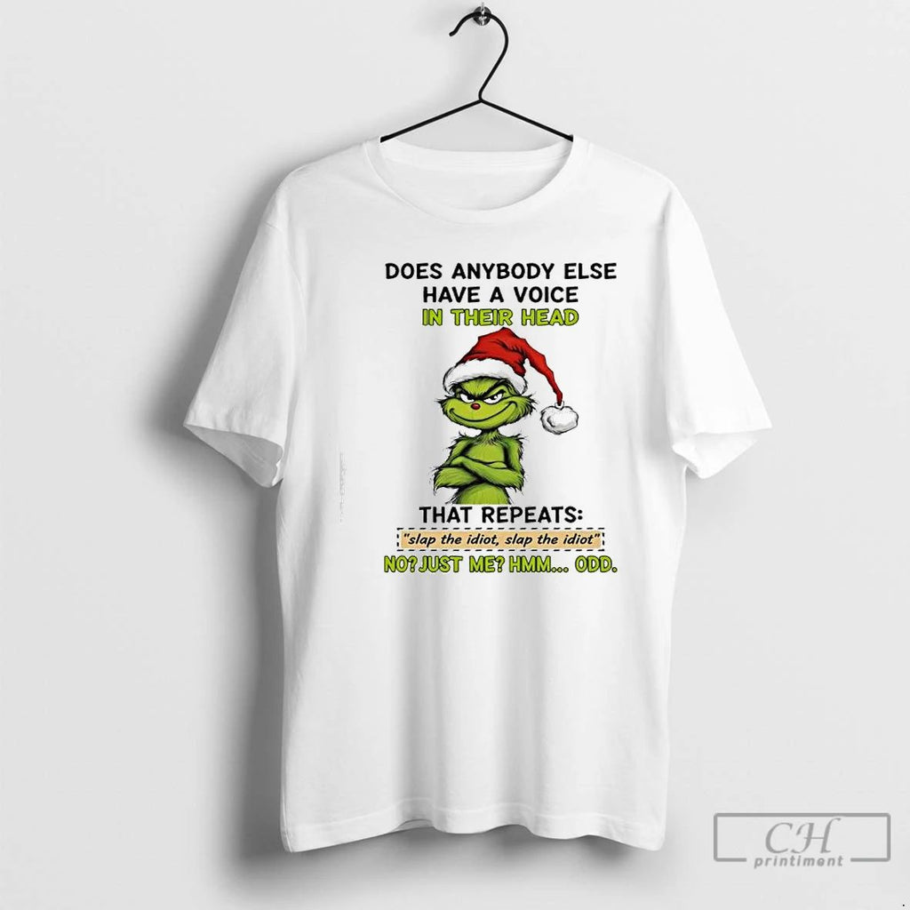 Premium Grinch Does Anybody Else Have A Voice In Their Head That Repeats Slap The Unisex