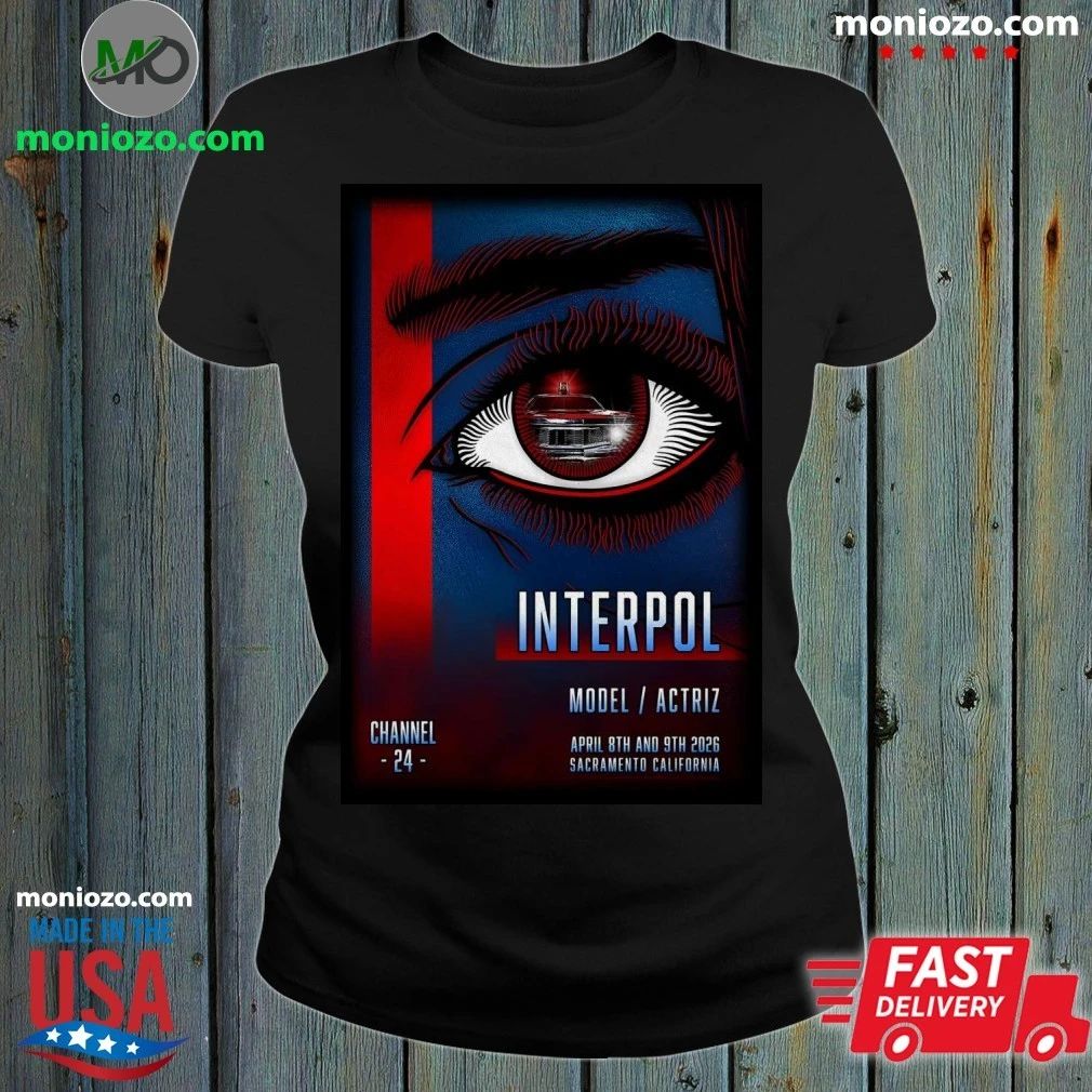 Original Interpol Apr 8-9 2026 Channel 24 in Sacramento CA Poster Shirt Unisex