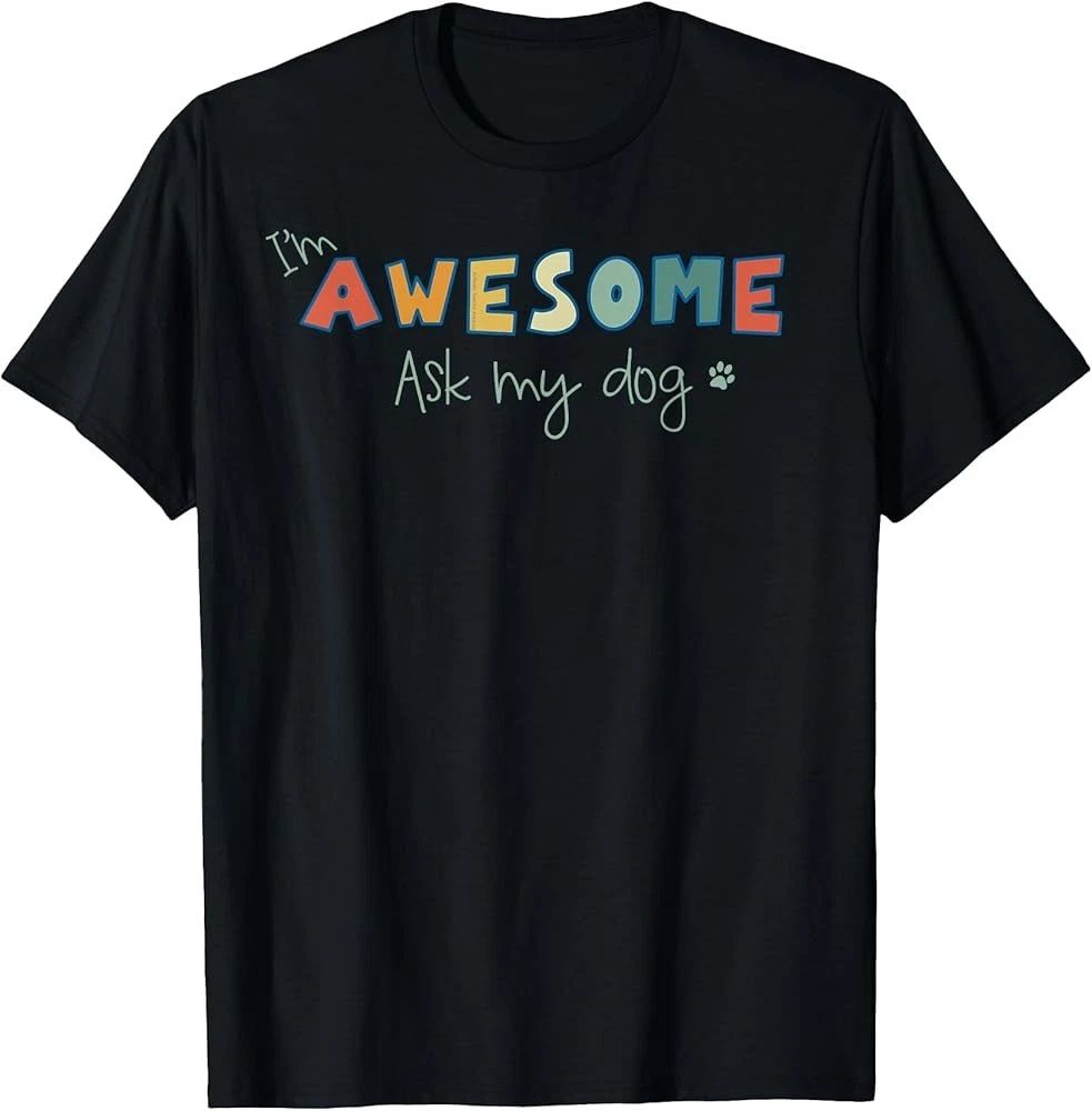 Dog Lover's Funny I'm Awesome Ask My Dog Unisex
