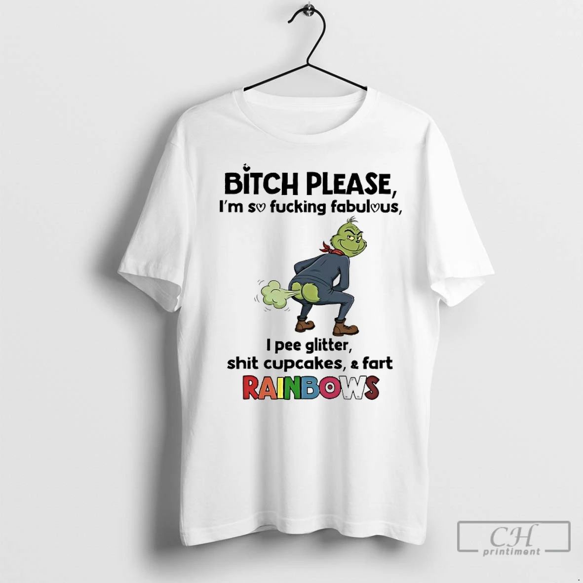 Premium Grinch Bitch Please Im So Fucking Fabulous I Pee Glitter Shit Cupcakes And Fast Unisex