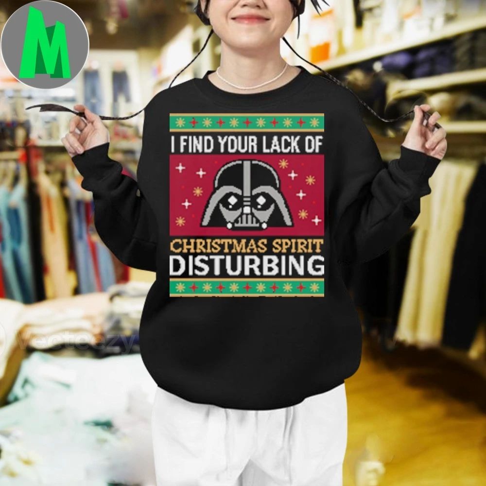 Darth Vader I find your lack of Christmas spirit disturbing ugly Christmas sweater Shirt Unisex