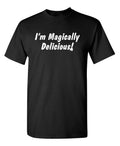 I'm Magically Delicious Sarcastic Novelty Funny s Unisex