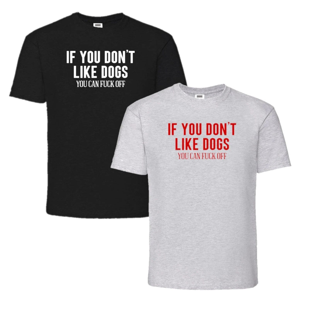 If You Don't Like Dogs You Can F**K Off Size XL Grey/Black Unisex