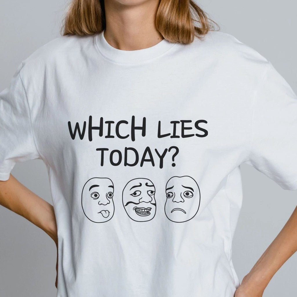 Funny Meme T Shirt Sarcastic Humor Which Lies Today Graphic Tee Kawaii gift Unisex