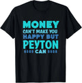 Money Can't Make You Happy Peyton Can Funny Name Humor Unisex