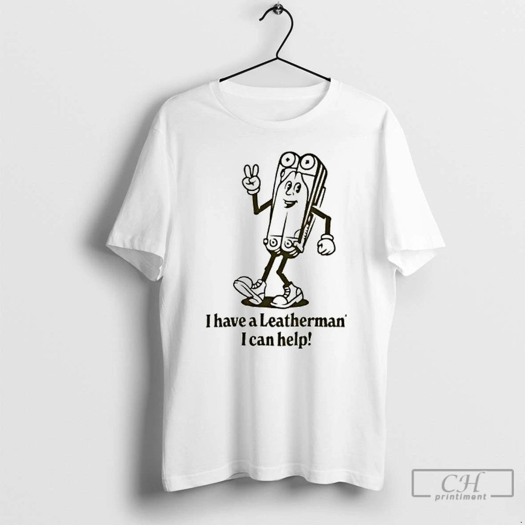 Premium I Have A Leatherman I Can Help T Shirts Unisex