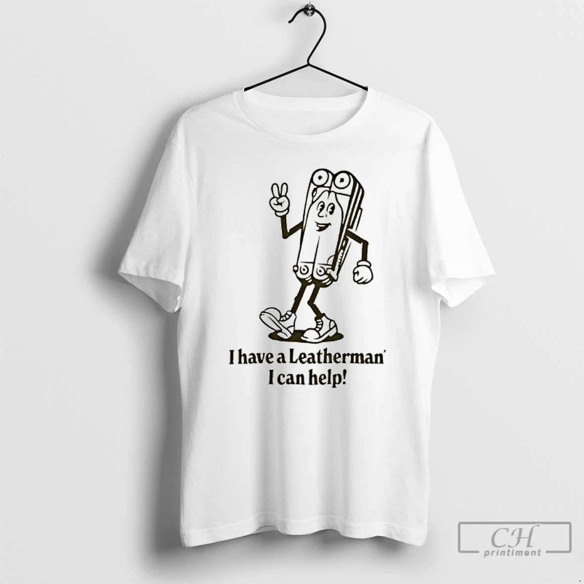 Premium I Have A Leatherman I Can Help T Shirts Unisex